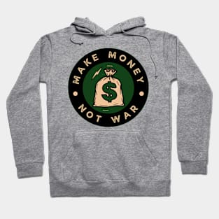 Make Money Not War Quote Hoodie